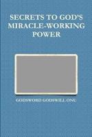 Secrets to God's Miracle-Working Power