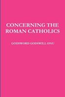 Concerning the Roman Catholics
