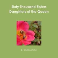 Sixty Thousand Sisters Daughters of the Queen