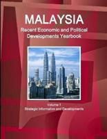 Malaysia Recent Economic and Political Developments Yearbook Volume 1 Strategic Information and Developments