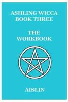 Ashling Wicca, Book Three: The Workbook