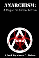 Anarchism: A Plague On Radical Leftism