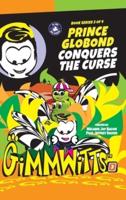 Gimmwitts: Series 3 of 4 - Prince Globond Conquers The Curse (HARDCOVER-MODERN version)