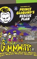 Gimmwitts: Series 2 of 4 - Prince Globond's Rescue Plan (HARDCOVER-MODERN version)
