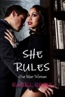 SHE RULES: One Man Woman