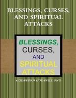 Blessings, Curses, and Spiritual Attacks