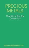 Precious Metals - 20 Practical Tips for Collectors
