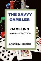 The Savvy Gambler: Gambling Myths & Tactics