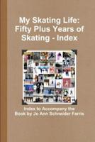 My Skating Life:  Fifty Plus Years of Skating - Index