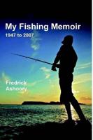 My Fishing Memoir (1947-2007) B&w