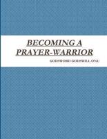 Becoming a Prayer-Warrior