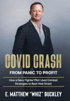 COVID CRASH: From Panic to Profit: How a Navy Fighter Pilot Used Combat Strategies to Beat Wall Street