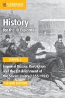 History for the IB Diploma. Paper 3 Imperial Russia, Revolution and the Establishment of the Soviet Union (1855-1924)