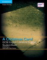GCSE English Literature for AQA A Christmas Carol. Student Book