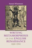 Writing Metamorphosis in the English Renaissance