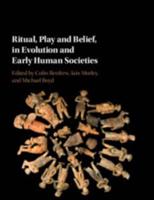 Ritual, Play and Belief in Evolution and Early Human Societies