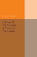 A Survey of the Principles and Practice of Wave Guides