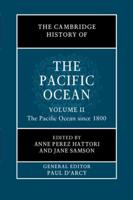 The Cambridge History of the Pacific Ocean. Volume II