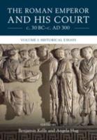 The Roman Emperor and His Court C. 30 BC-C. AD 300. Volume 1 Historical Essays