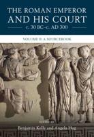 The Roman Emperor and His Court Volume II A Sourcebook
