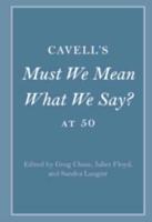 Cavell's Must We Mean What We Say? At 50