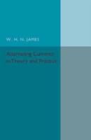 Alternating Currents in Theory and Practice