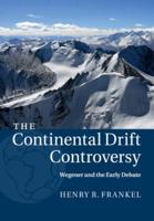The Continental Drift Controversy. Volume 1 Wegener and the Early Debate