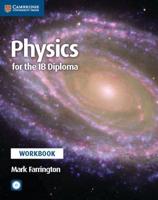 Physics for the IB Diploma. Workbook