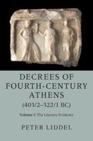 Decrees of Fourth-Century Athens (403/2-322/1 BC). Volume 1 The Literary Evidence