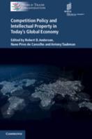 Competition Policy and Intellectual Property in Today's Global Economy