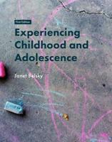 Experiencing Childhood and Adolescence (International Edition)