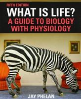 What Is Life? A Guide to Biology With Physiology (International Edition)