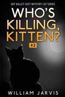 Who's Killing, Kitten?: Sky Valley Cozy Mystery Cat Series Book 2