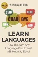 Learn Languages: How To Learn Any Language Fast In Just 168 Hours (7 Days)