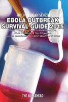 Ebola Outbreak Survival Guide 2015: 5 Key Things You Need To Know About The Ebola Pandemic