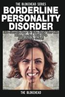 Borderline Personality Disorder: 30+ Secrets How To Take Back Your Life When Dealing With BPD (A Self Help Guide)