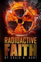 Radioactive Faith