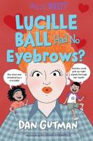 Lucille Ball Had No Eyebrows?