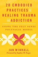 20 Embodied Practices for Healing Trauma and Addiction