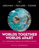 Worlds Together, Worlds Apart. Volume 1 Beginnings Through the Fifteenth Century