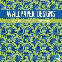 Wallpaper Designs - Structures and Patterns