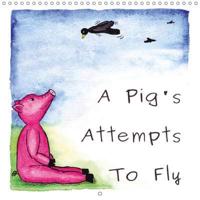 Pig's Attempts to Fly