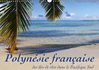 Polynesie Francaise - Des Iles De Reve Dans Le Pacifique Sud 2017
