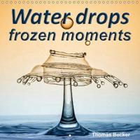 Water drops frozen moments 2019