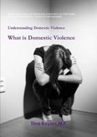 Understanding Domestic Violence: What is Domestic Violence