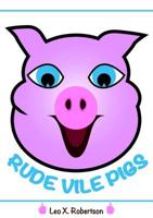 Rude Vile Pigs