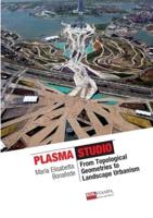 Plasma Works From Topological Geometries to Urban Landscaping