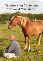 "Quality Time" Activities For You & Your Horse