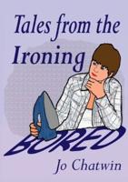 Tales From The Ironing...Bored