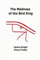 The Madness of the Bird King
